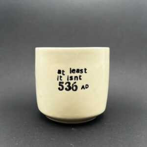 The Worst Year to Be Alive Cup - 8 oz [Imperfect: Off Round]